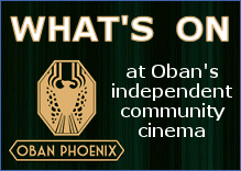What's on at the cinema in Oban What's on at the cinema in Oban